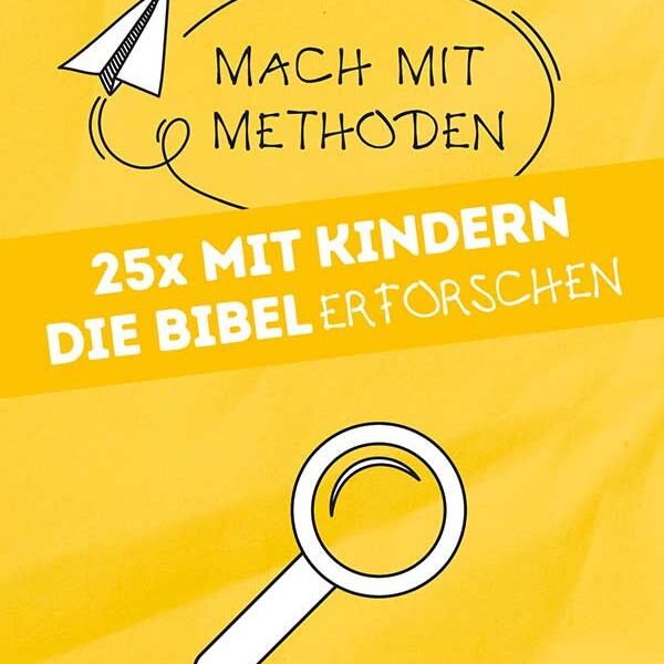 25x Mit Kindern die Bibel erforschen